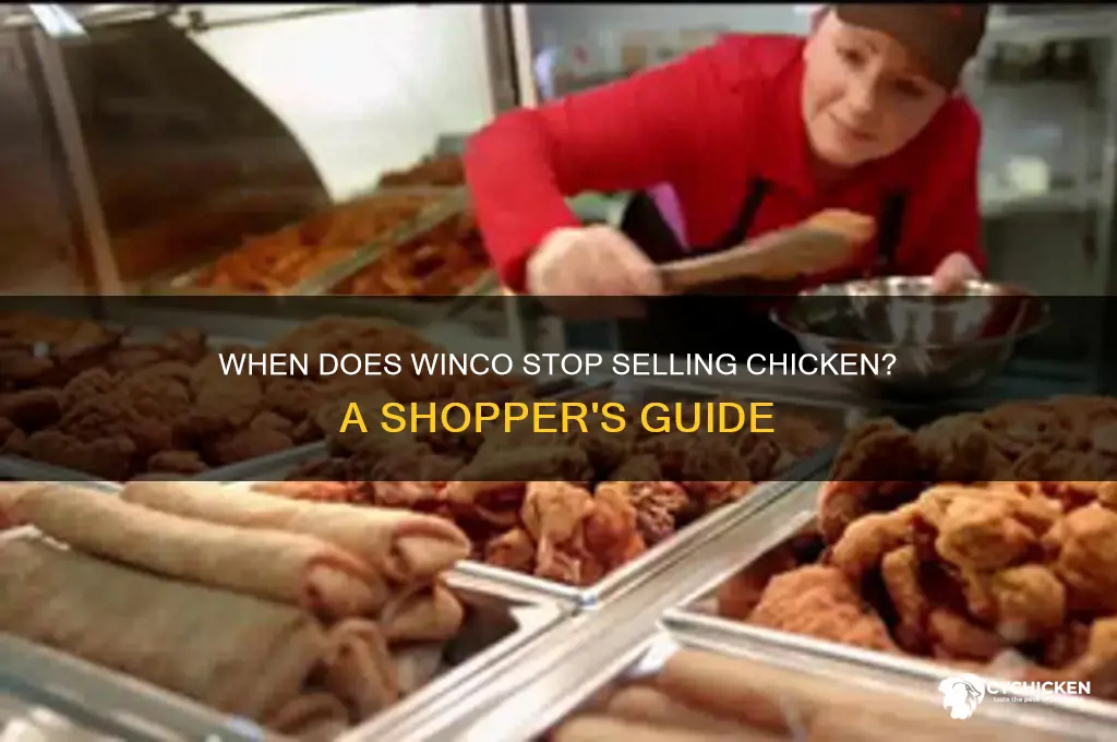 what time does winco stop selling chicken