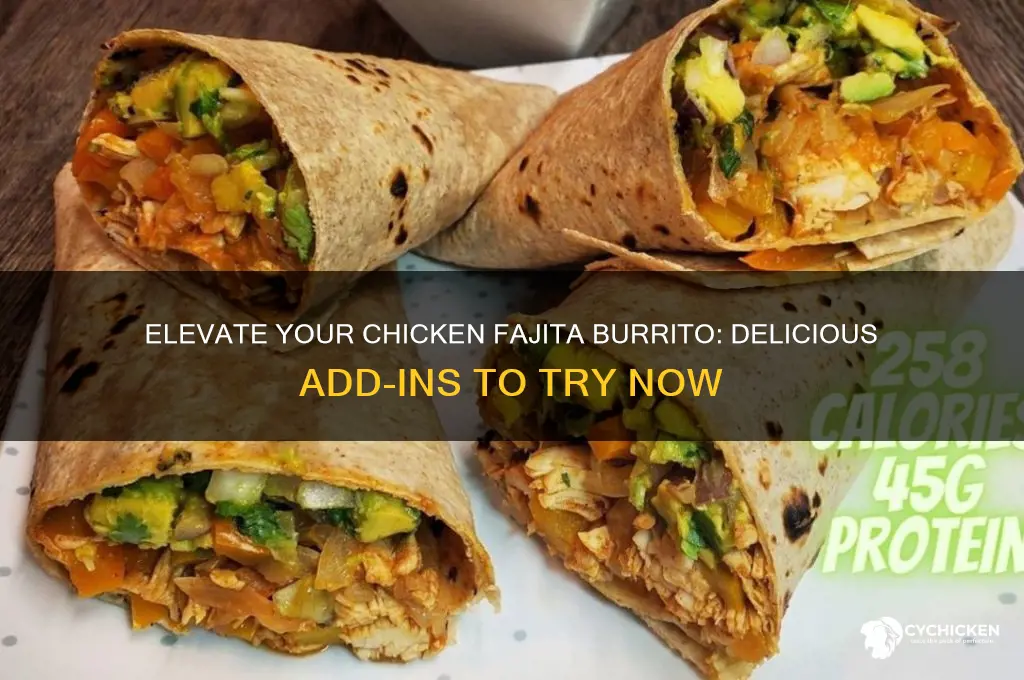 what to add to burrito of chicken fajita