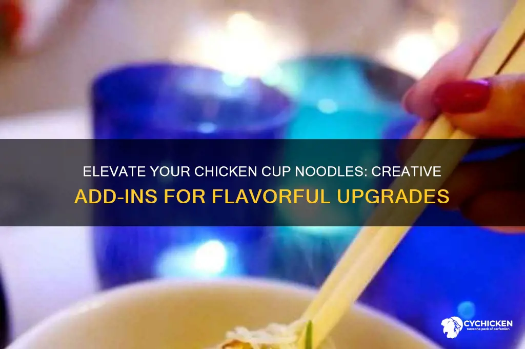 what to add to chicken cup noodles