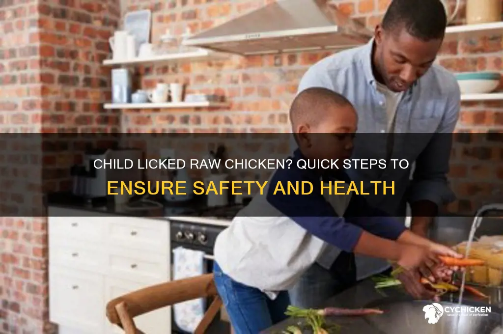 what to do if child licks raw chicken