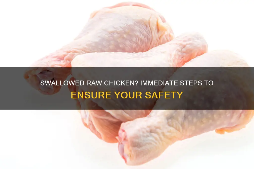 what to do if you swallow raw chicken