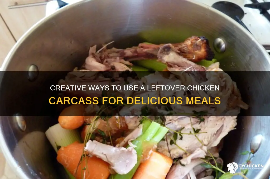 what to do with a leftover chicken carcass