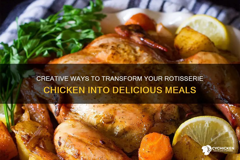 what to do with a rotisserie chicken after buying it