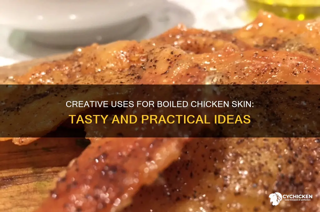 what to do with boiled chicken skin
