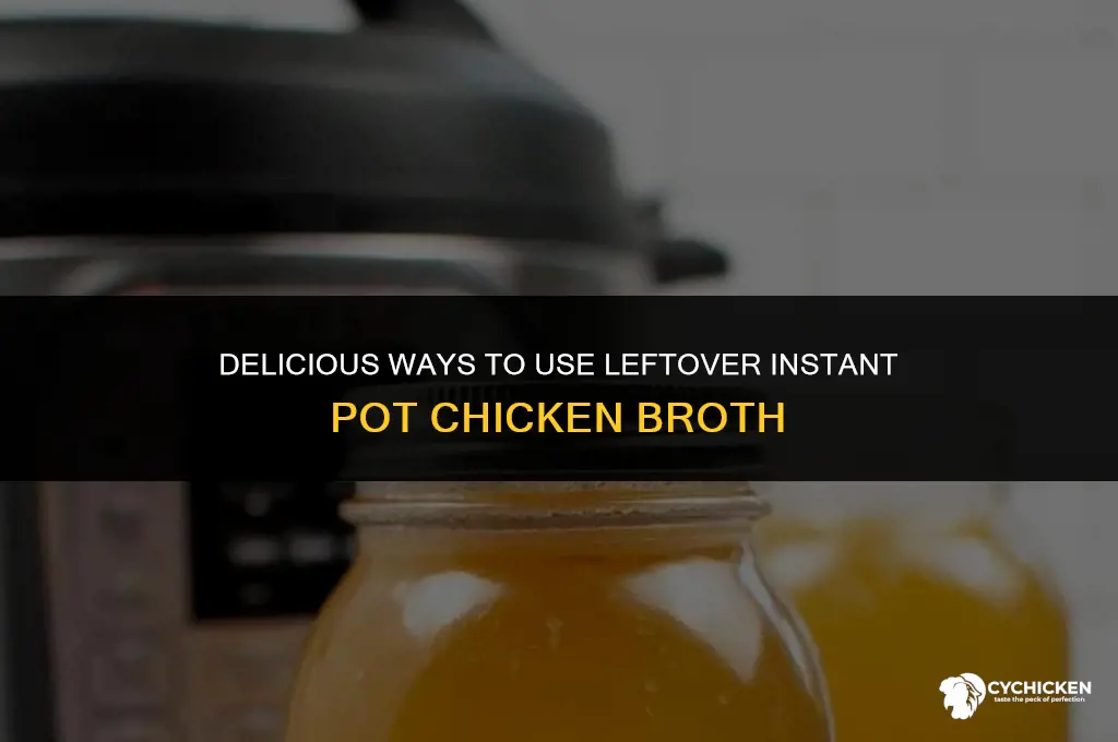 what to do with chicken broth from instant pot
