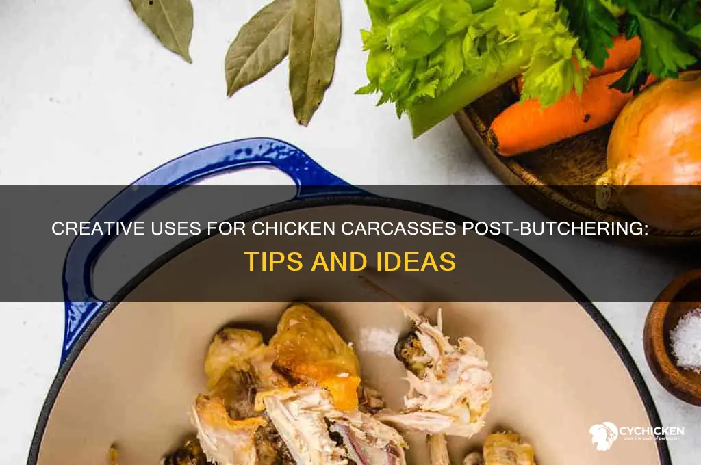 what to do with chicken carcass after butchering