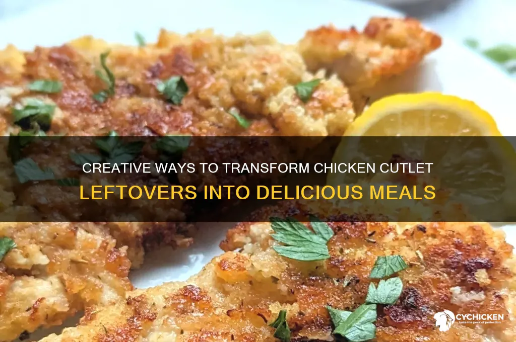 what to do with chicken cutlet leftovers
