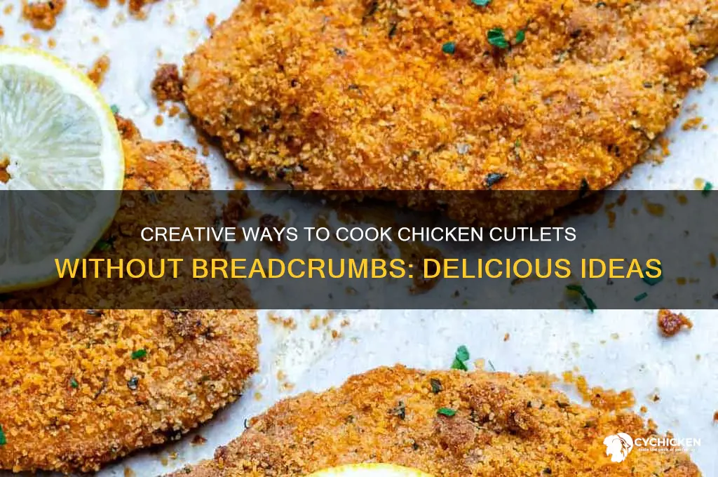 what to do with chicken cutlets without breadcrumbs