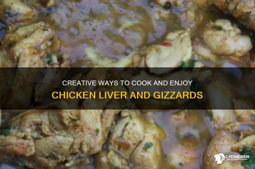 what to do with chicken liver and gizzards