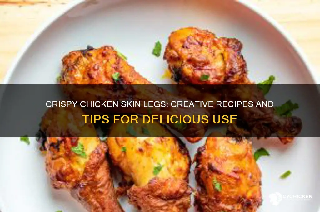 what to do with chicken skin legs