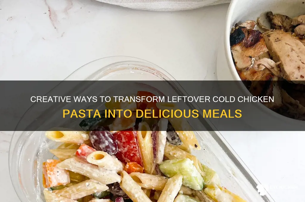 what to do with cold chicken pasta