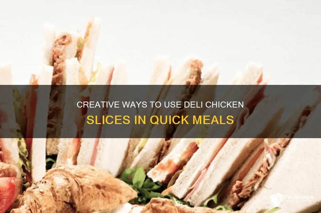 what to do with deli chicken slices