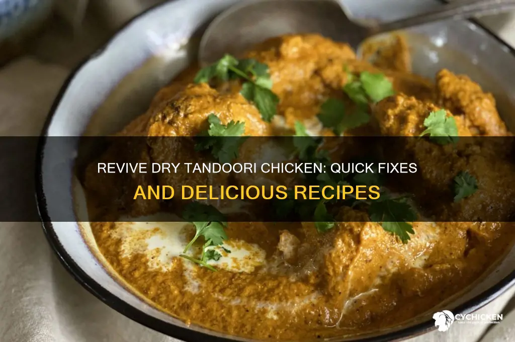 what to do with dry tandoori chicken