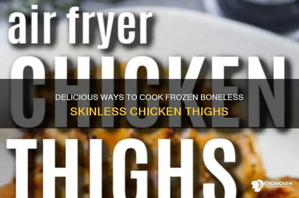 what to do with frozen boneless skinless chicken thighs