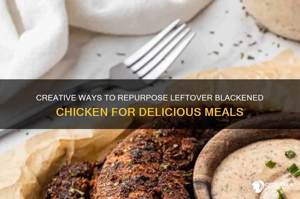 what to do with leftover blackened chicken