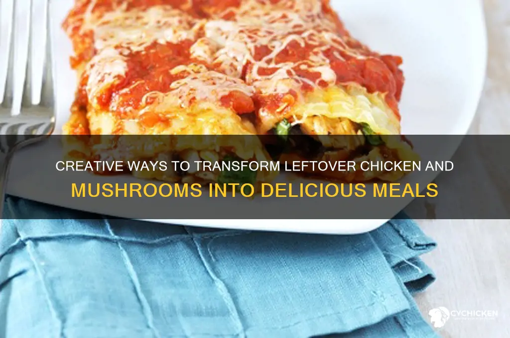 what to do with leftover chicken and mushrooms