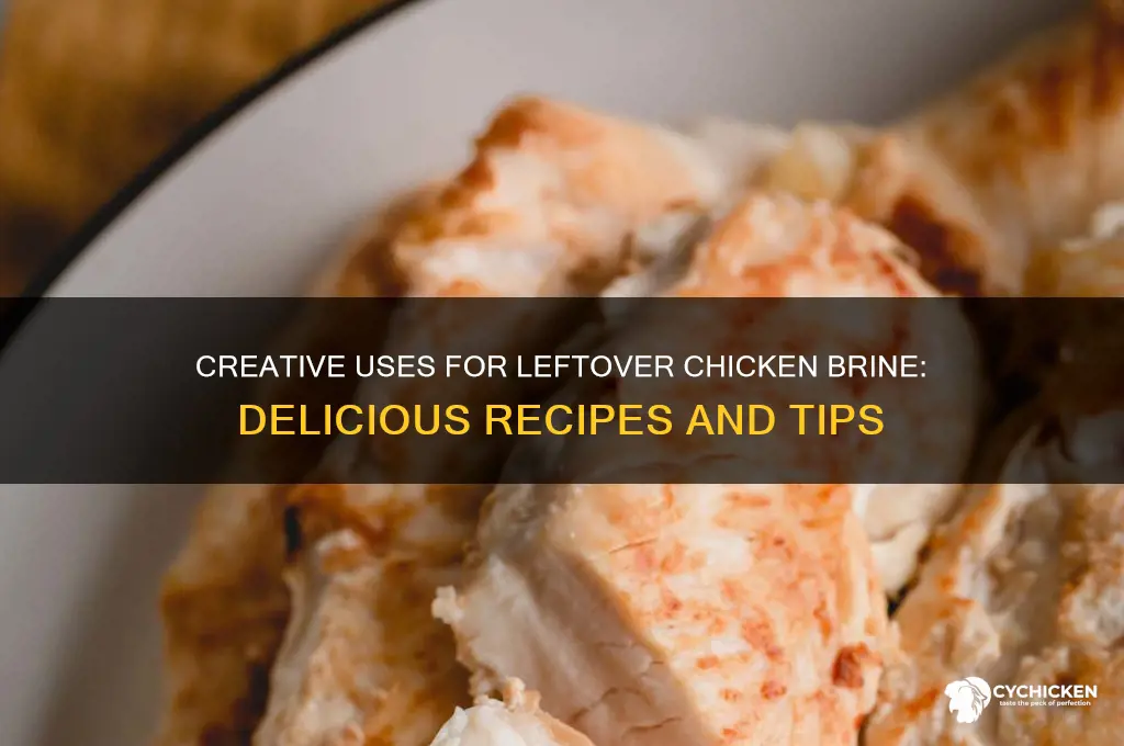 what to do with leftover chicken brine
