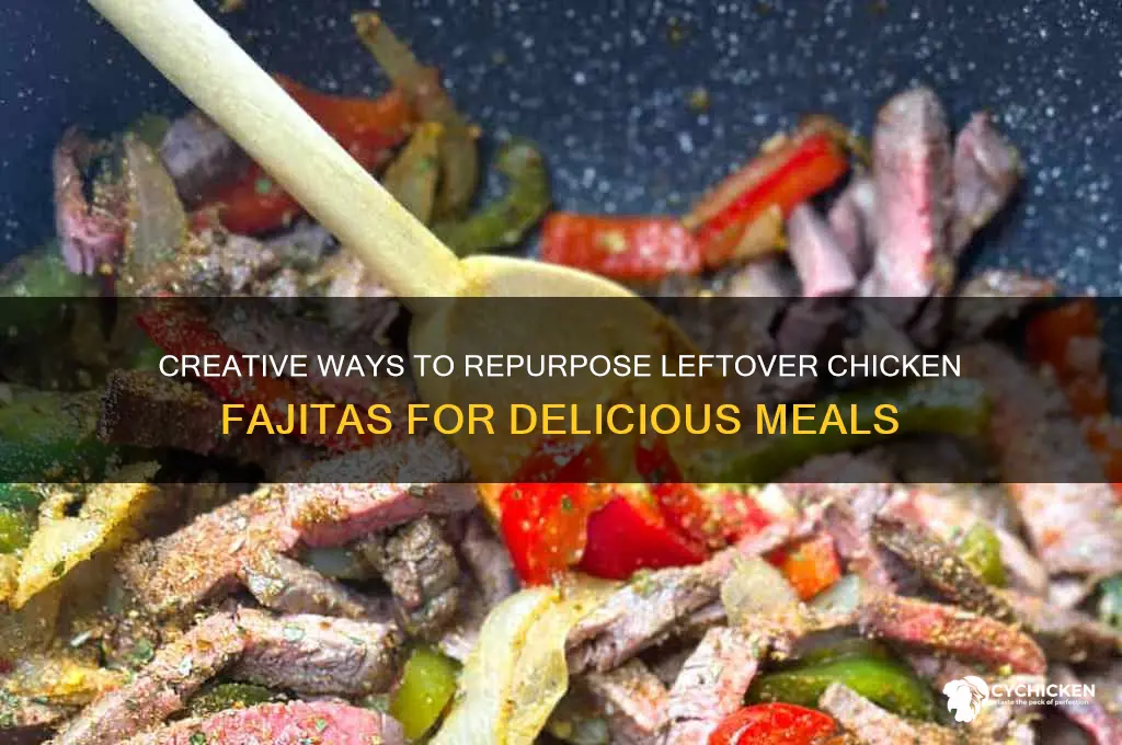 what to do with leftover chicken fajitas