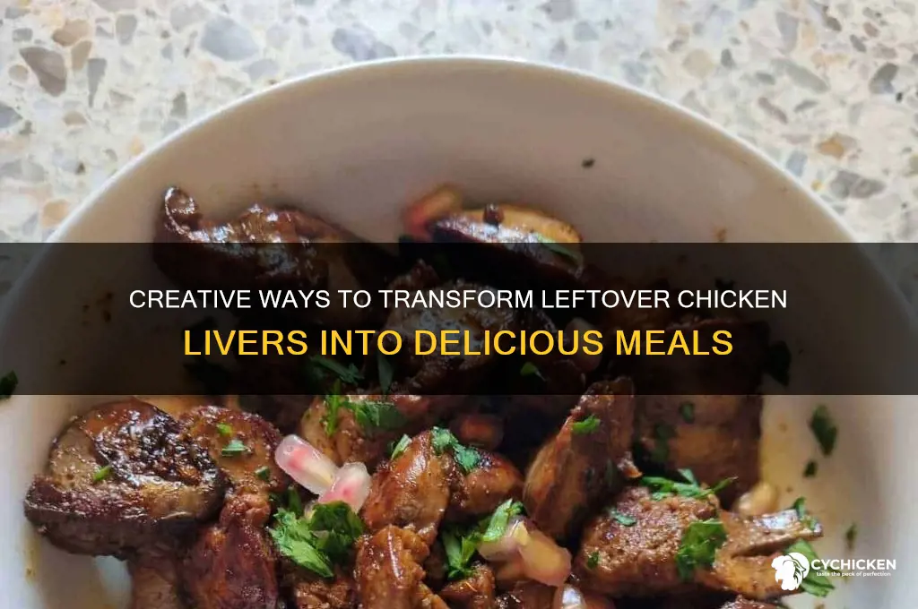 what to do with leftover chicken livers