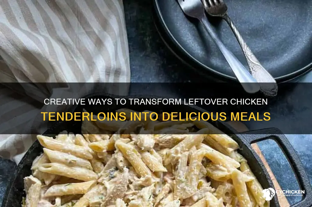what to do with leftover chicken tenderloins