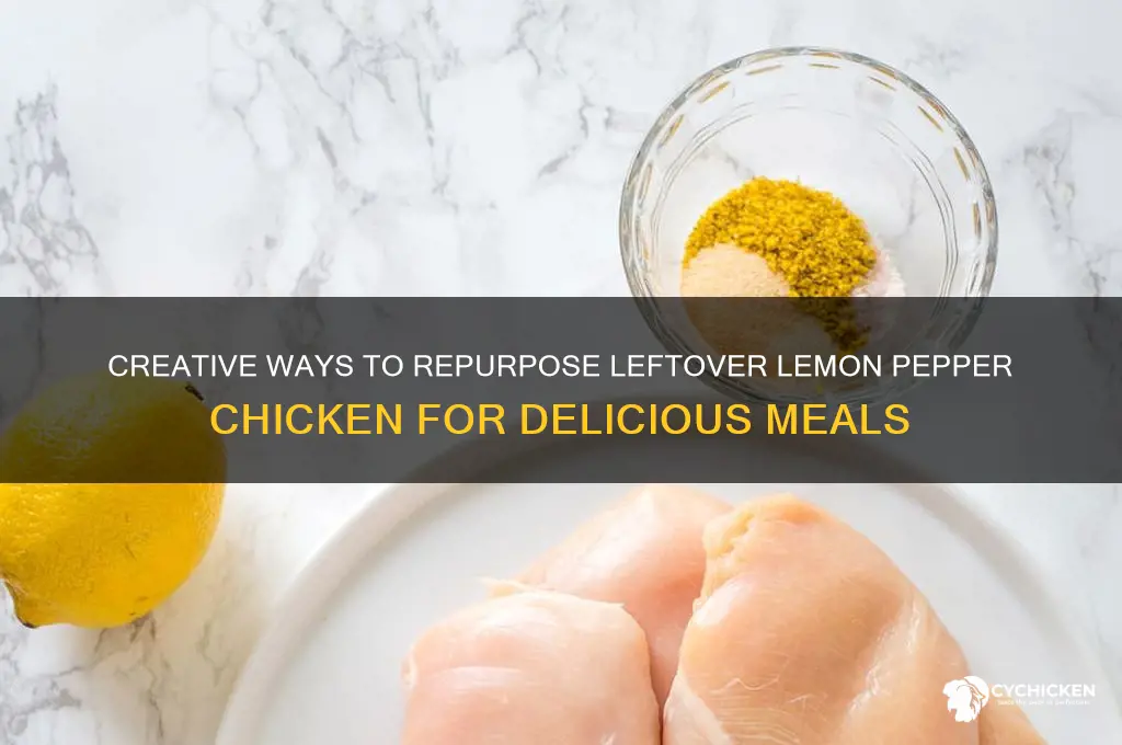 what to do with leftover lemon pepper chicken