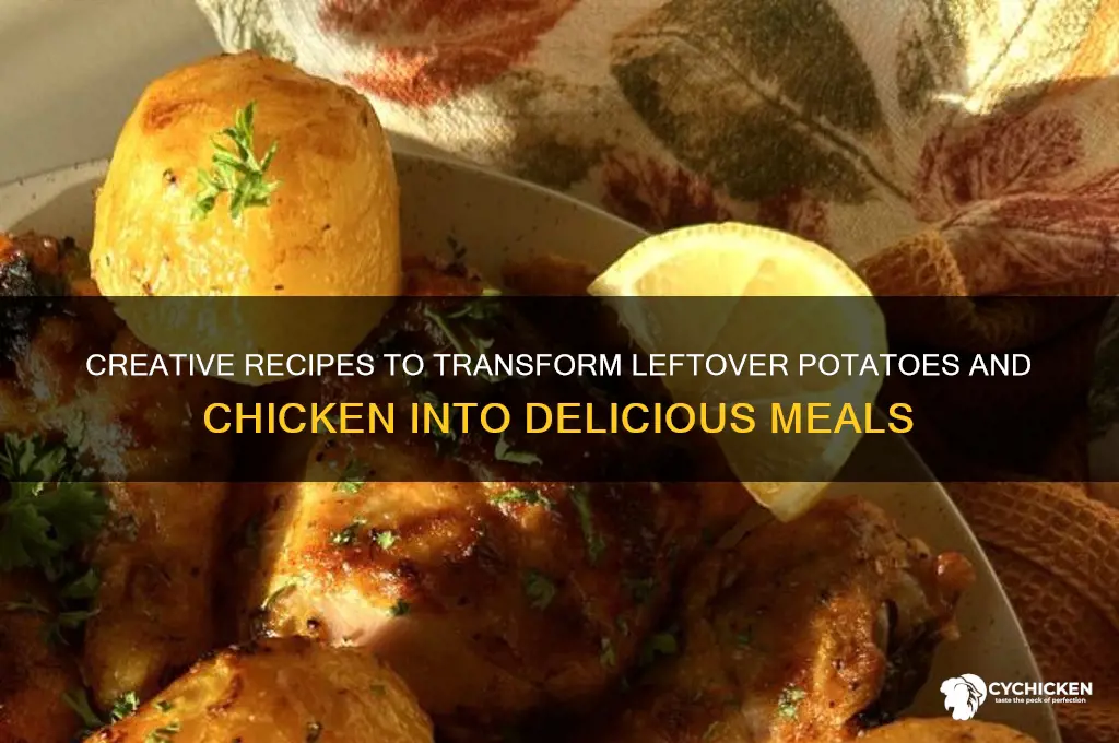 what to do with leftover potaoes and chicken