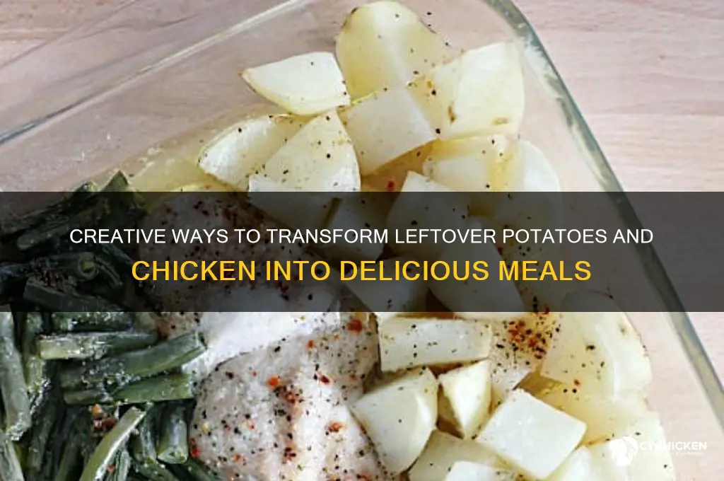 what to do with leftover potatoes and chicken