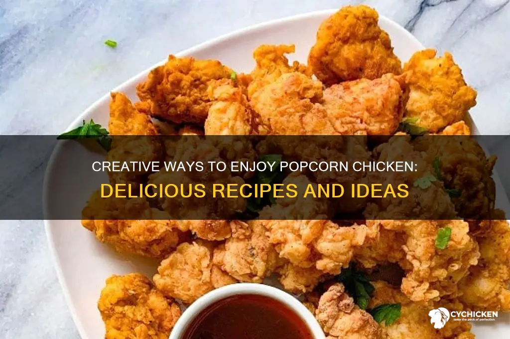 what to do with pop corn chicken