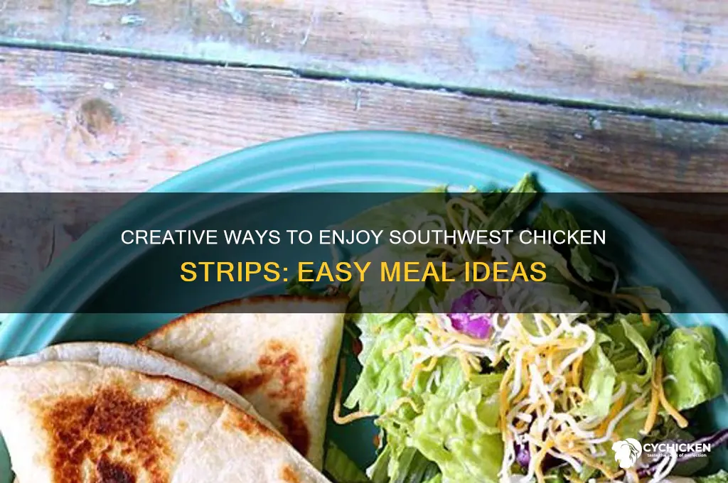 what to do with southwest chicken strips