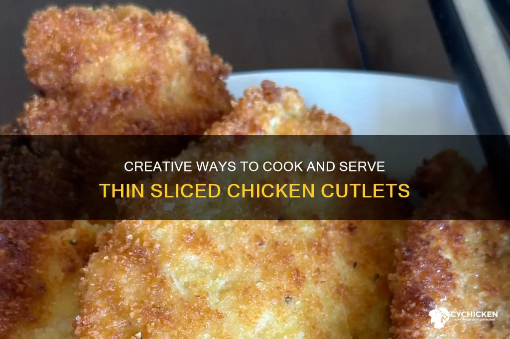 what to do with thin sliced chicken cutlets