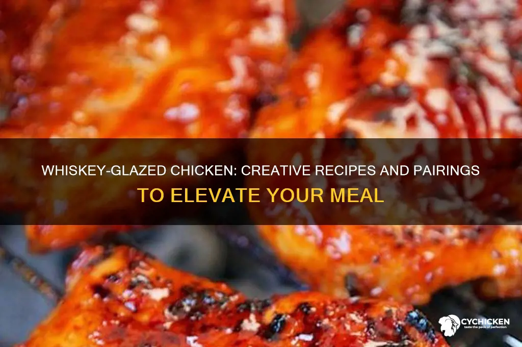 what to do with whiskey and chicken