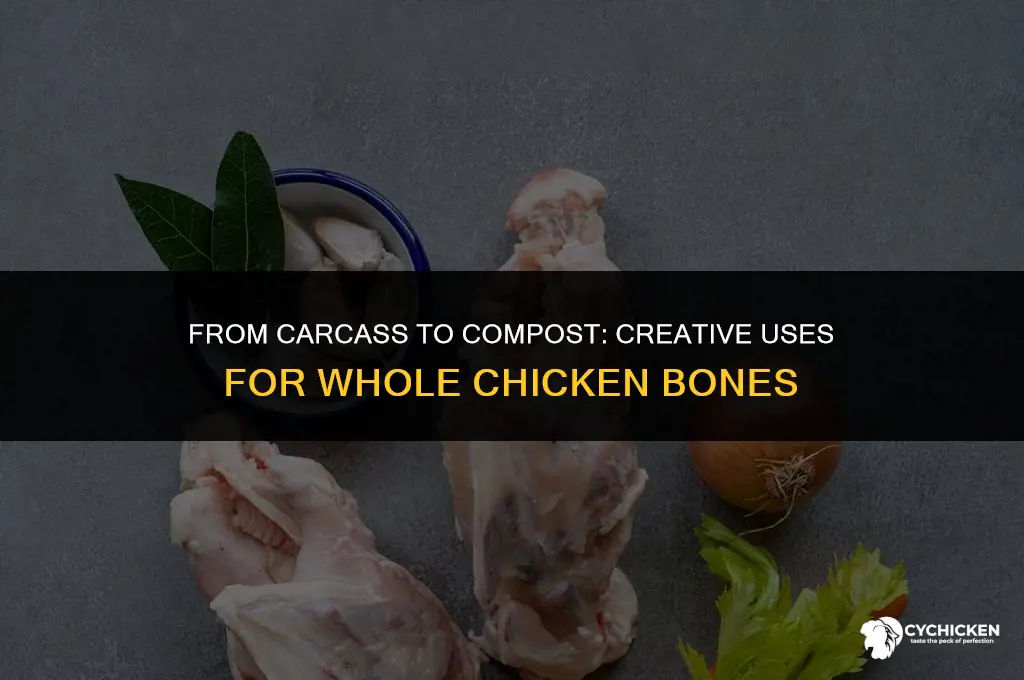 what to do with whole chicken bones