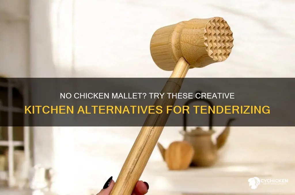 what to do without a chicken mallet