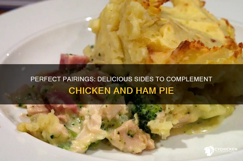 what to have with chicken and ham pie