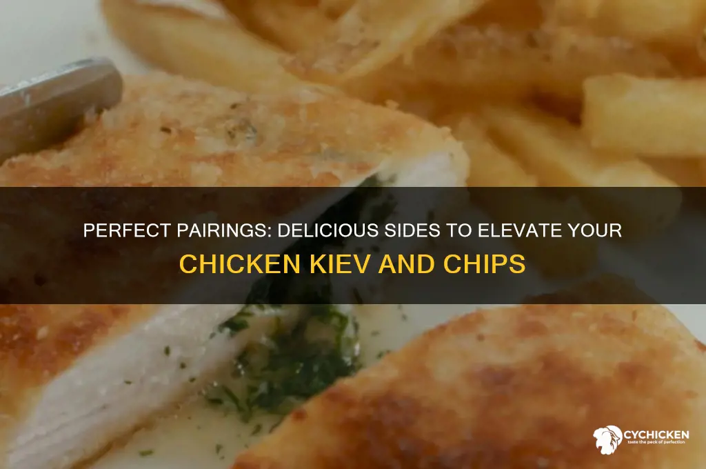 what to have with chicken kiev and chips