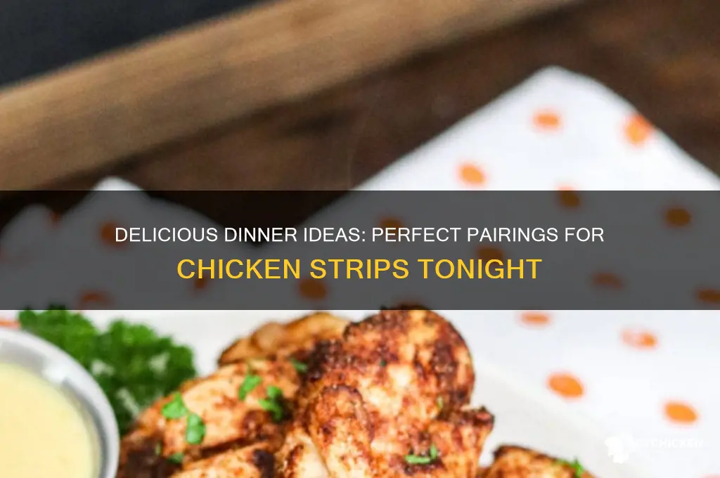 what to have with chicken strips for dinner
