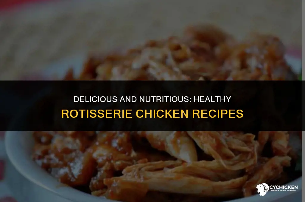 what to make with a rotisserie chicken healthy