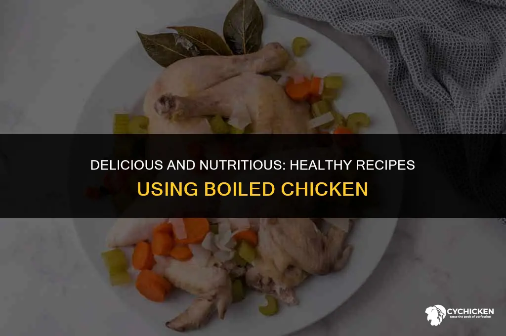 what to make with boiled chicken healthy