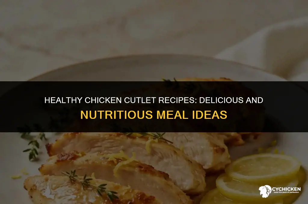 what to make with chicken cutlets that is healthy