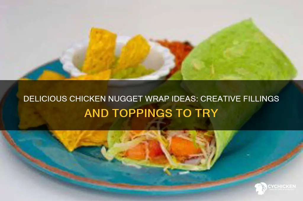 what to put in a chicken nugget wrap