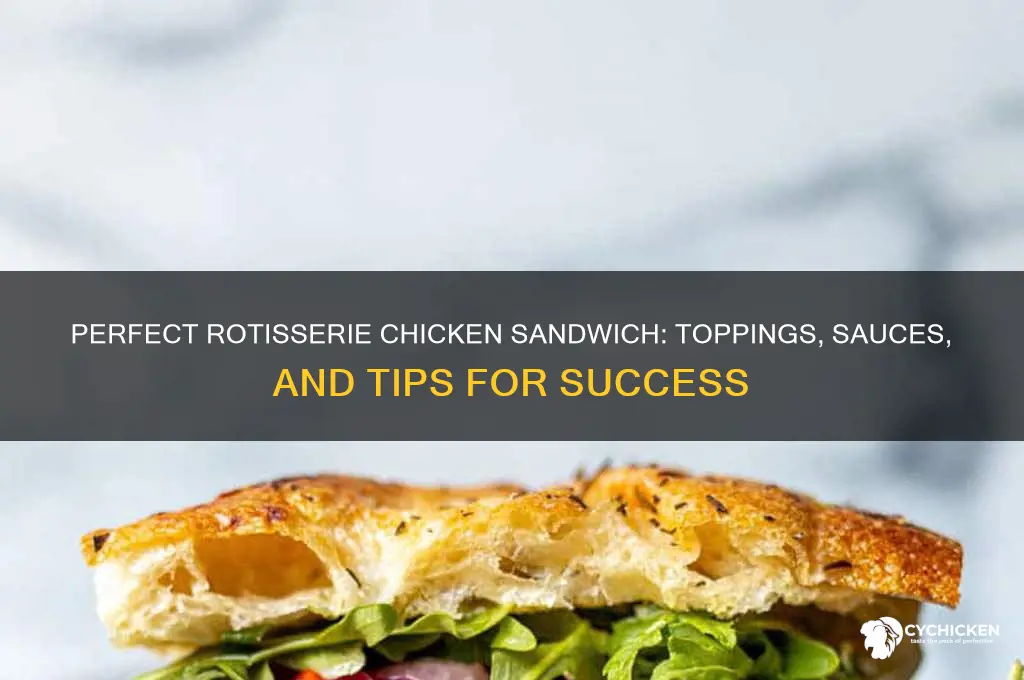 what to put on a rotisserie chicken sandwich