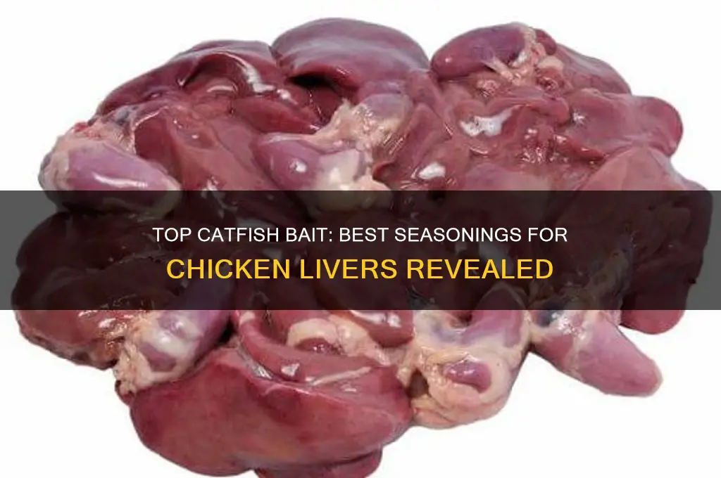 what to put on chicken livers for catfish
