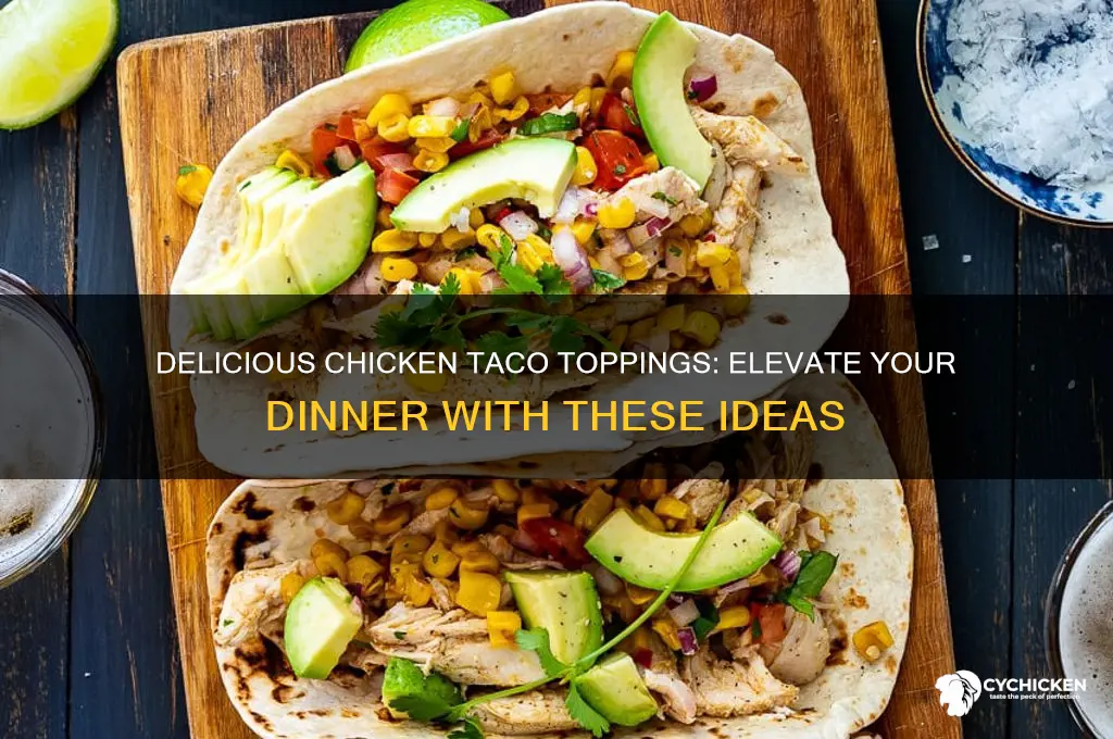 what to put on chicken tacos for dinner