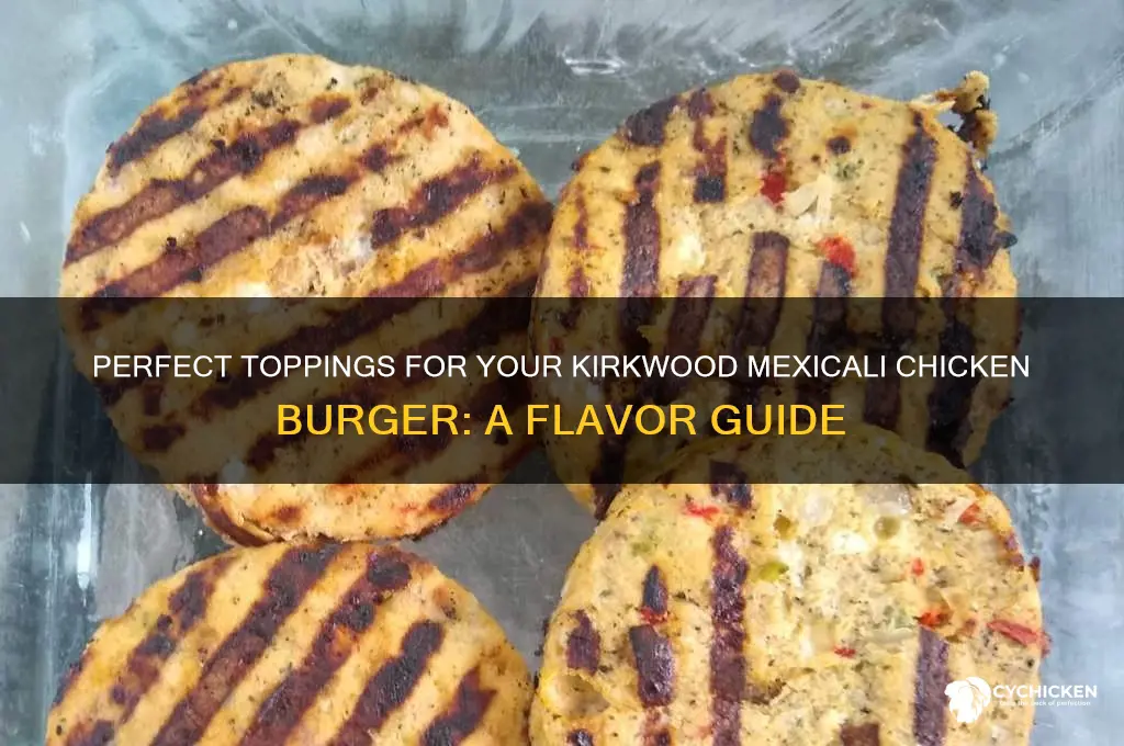 what to put on kirkwood mexicali chicken burger