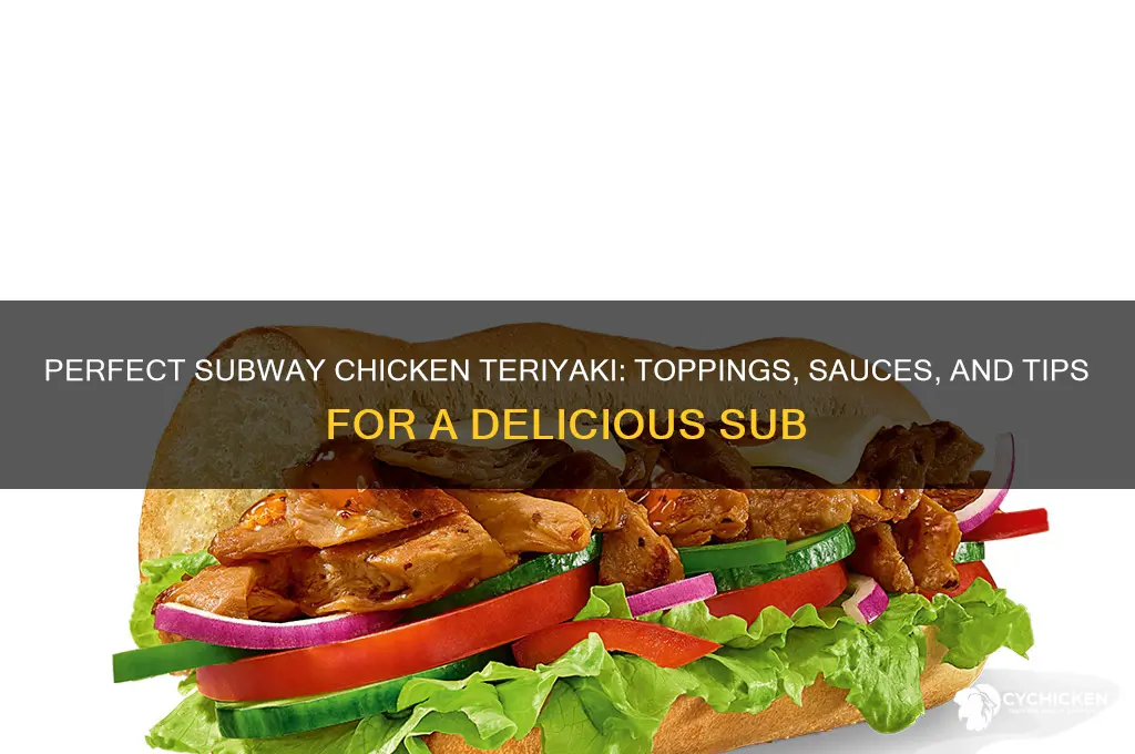 what to put on subway chicken teriyaki