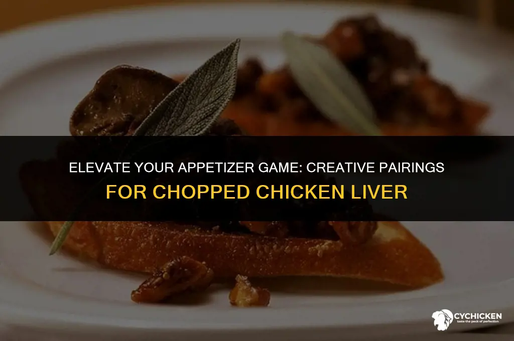 what to serve with chopped chicken liver