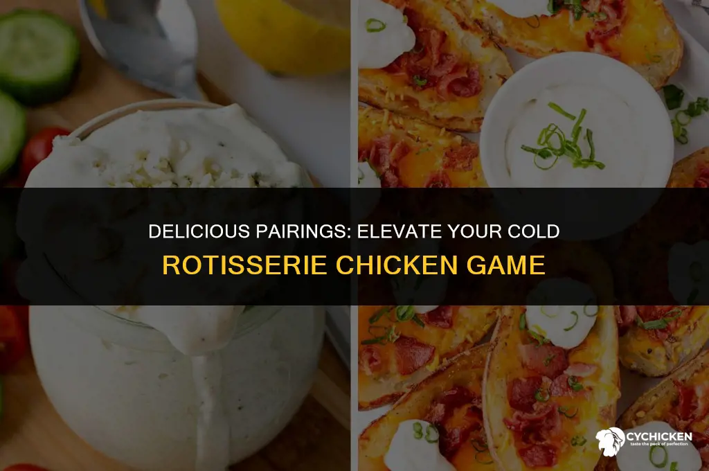 what to serve with cold rotisserie chicken