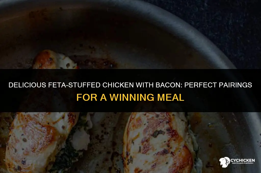 what to serve with fetta stuffed chicken with bacon