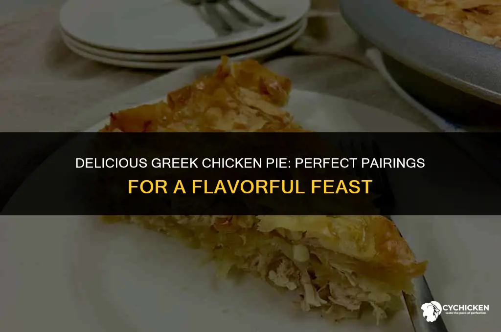 what to serve with greek chicken pie