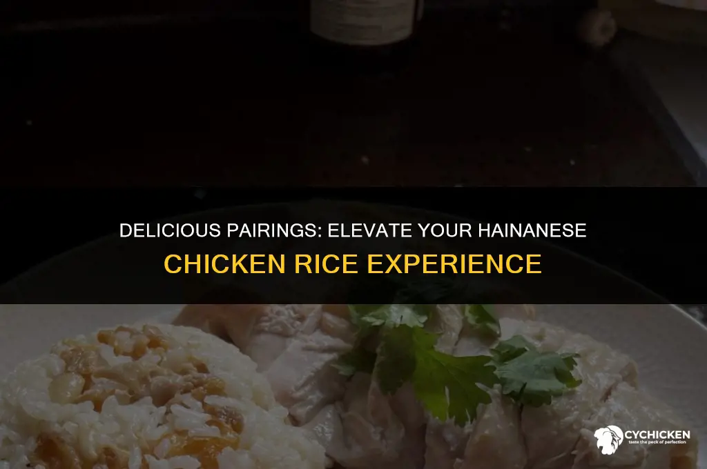 what to serve with hainanese chicken rice
